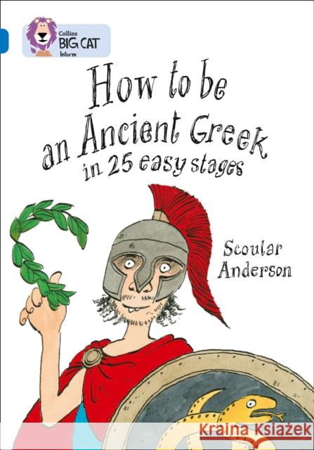 How to be an Ancient Greek: Band 16/Sapphire Scoular Anderson 9780007231072 HarperCollins Publishers