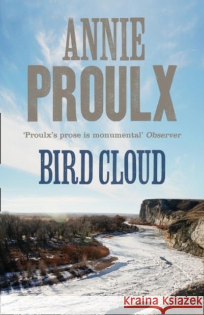 Bird Cloud: A Memoir of Place Annie Proulx 9780007231997