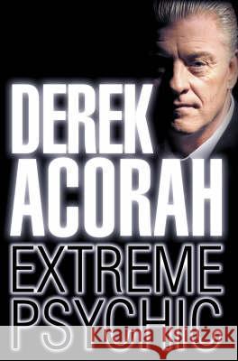 Derek Acorah: Extreme Psychic Derek Acorah 9780007233229