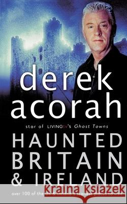 HAUNTED BRITAIN AND IRELAND Derek Acorah 9780007235148 HARPERCOLLINS PUBLISHERS