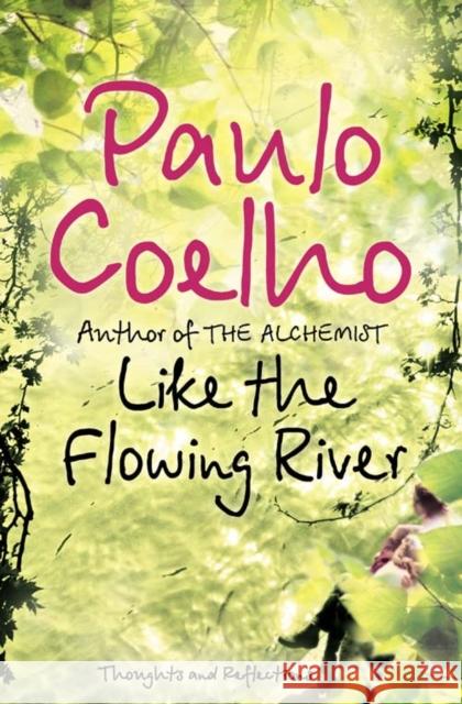 Like the Flowing River Paulo Coelho 9780007235803 HarperCollins Publishers