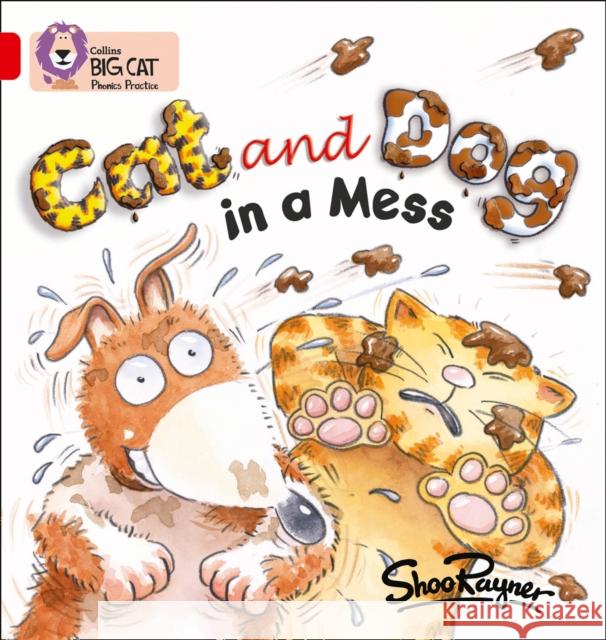 Cat and Dog in a Mess: Band 02a/Red a Rayner, Shoo 9780007235827 HarperCollins Publishers