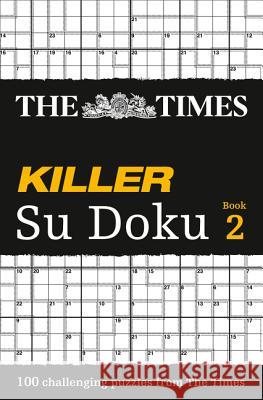 The Times Killer Su Doku 2: 100 Challenging Puzzles from the Times Times Mind Games 9780007236176