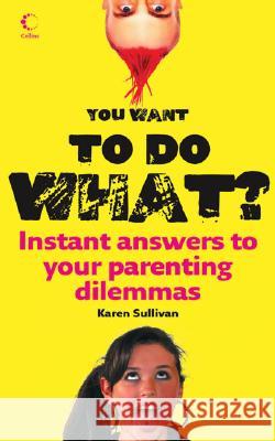 You Want to Do What? Sullivan, Karen 9780007254378 HARPERCOLLINS PUBLISHERS