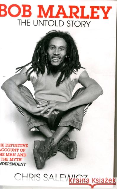 Bob Marley: The Untold Story Chris Salewicz 9780007255535 HarperCollins Publishers