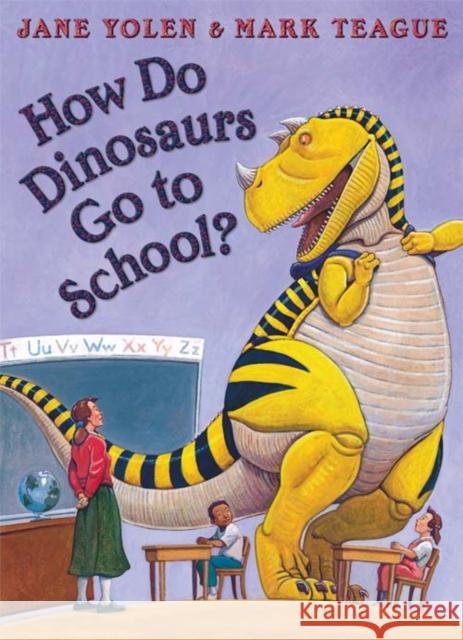 How Do Dinosaurs Go To School? Jane Yolen 9780007258178