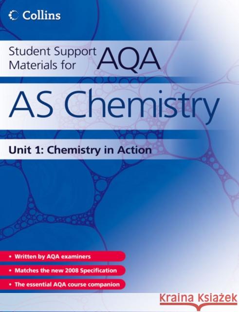 Student Support Materials for AQA – AS Chemistry Unit 1: Foundation Chemistry John Bentham, Graham Curtis, Andrew Maczek, Colin Chambers, David Nicholls, Geoff Hallas 9780007268252 HarperCollins Publishers