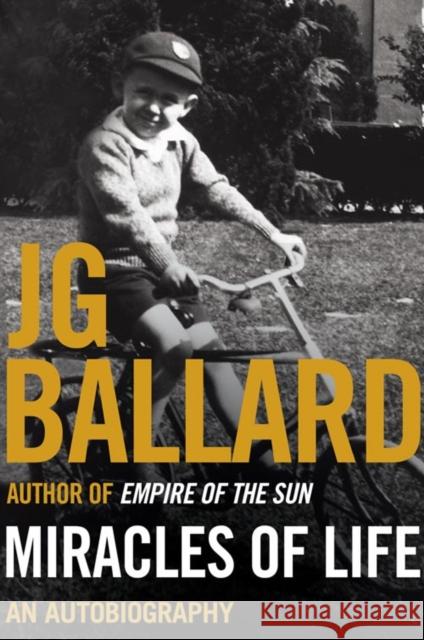 Miracles of Life J. G. Ballard 9780007272341 HarperCollins Publishers