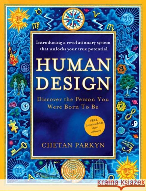 Human Design: Discover the Person You Were Born to be Chetan Parkyn 9780007281244