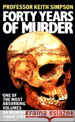 Forty Years of Murder Prof. Keith Simpson 9780007291274 HarperCollins Publishers