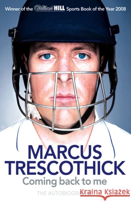 Coming Back To Me: The Autobiography of Marcus Trescothick Marcus Trescothick 9780007292486 HarperCollins Publishers