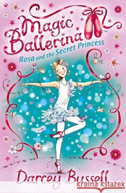 Rosa and the Secret Princess Darcey Bussell 9780007300297