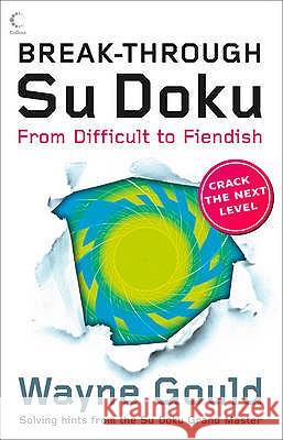 Break-Through Su Doku: From Difficult to Fiendish  9780007302215 HARPERCOLLINS PUBLISHERS