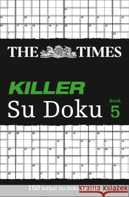 The Times Killer Su Doku 5: 150 Challenging Puzzles from the Times The Times Mind Games 9780007305858