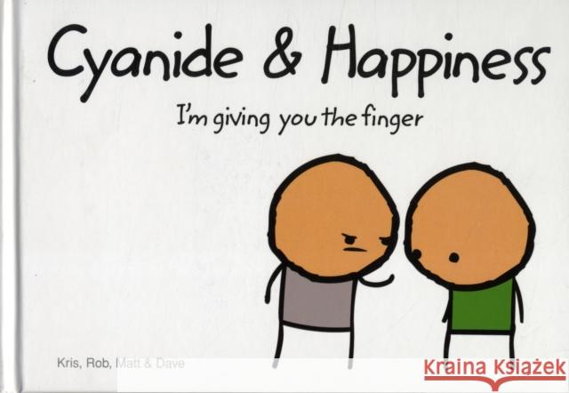 Cyanide and Happiness: I’M Giving You the Finger Kris 9780007318865