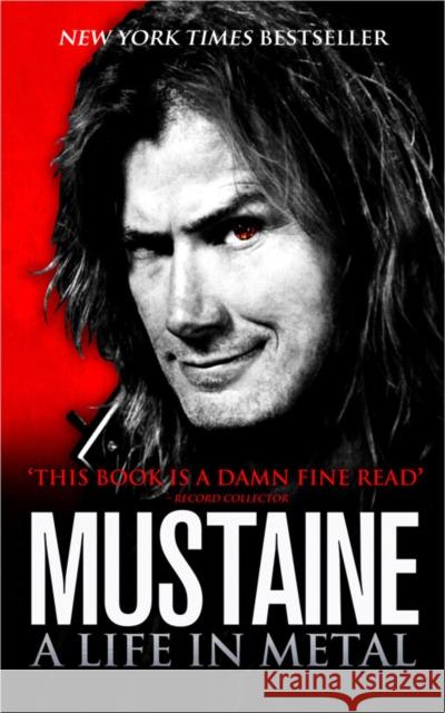 Mustaine: A Life in Metal Mustaine, Dave 9780007324101 HarperCollins Publishers