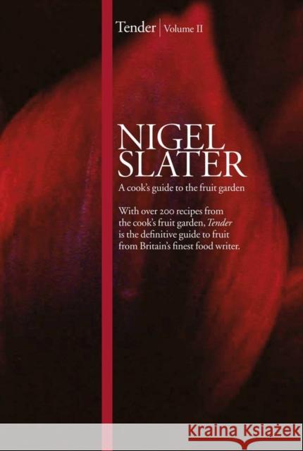 Tender: Volume II, a Cook’s Guide to the Fruit Garden Nigel Slater 9780007325214 HarperCollins Publishers