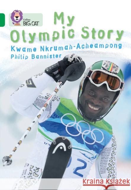 My Olympic Story: Band 15/Emerald Kwame N. Acheampong 9780007336364 HarperCollins Publishers