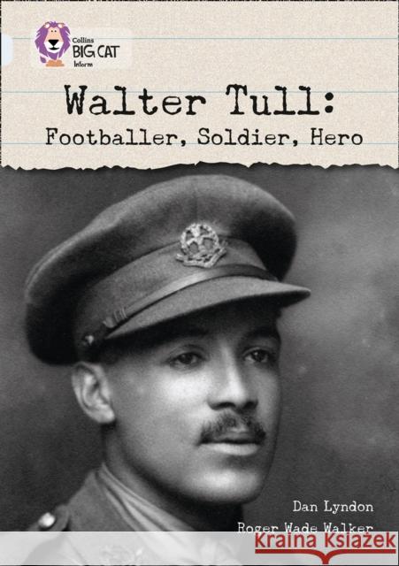 Walter Tull: Footballer, Soldier, Hero: Band 17/Diamond  9780007336371 HarperCollins Publishers