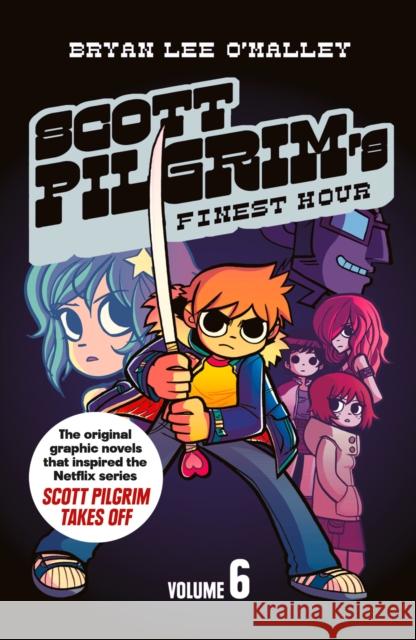 Scott Pilgrim’s Finest Hour: Volume 6 Bryan Lee Oâ€™Malley 9780007340507