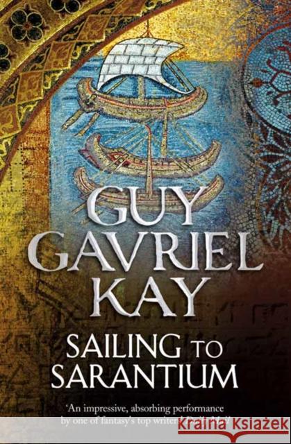 Sailing to Sarantium Guy Gavriel Kay 9780007342082 HARPERCOLLINS UK