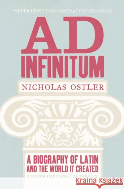 Ad Infinitum: A Biography of Latin Nicholas Ostler 9780007343065