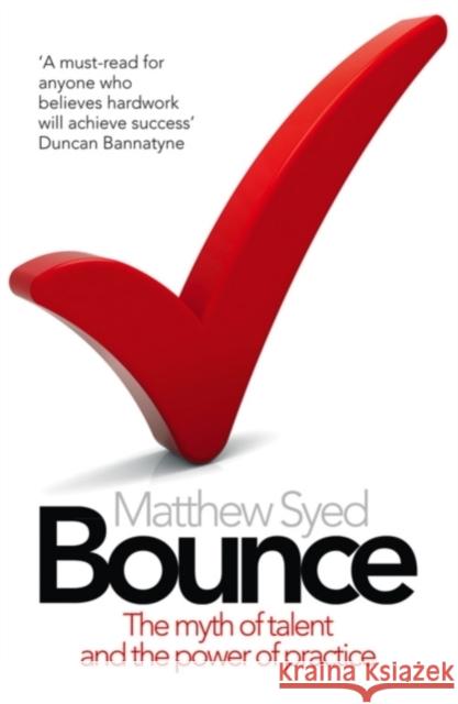 Bounce: The Myth of Talent and the Power of Practice Matthew Syed 9780007350544