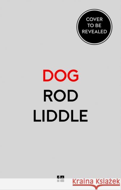 Dog: A Biography Rod Liddle 9780007351374