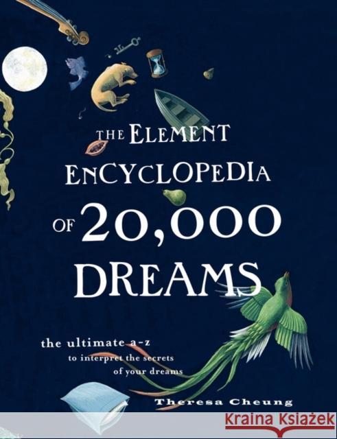 The Element Encyclopedia of 20,000 Dreams: The Ultimate A-Z to Interpret the Secrets of Your Dreams  9780007361861 HarperCollins Publishers