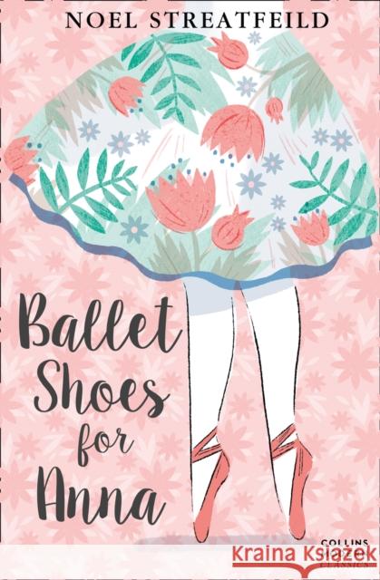 Ballet Shoes for Anna Noel Streatfeild 9780007364084 HarperCollins Publishers