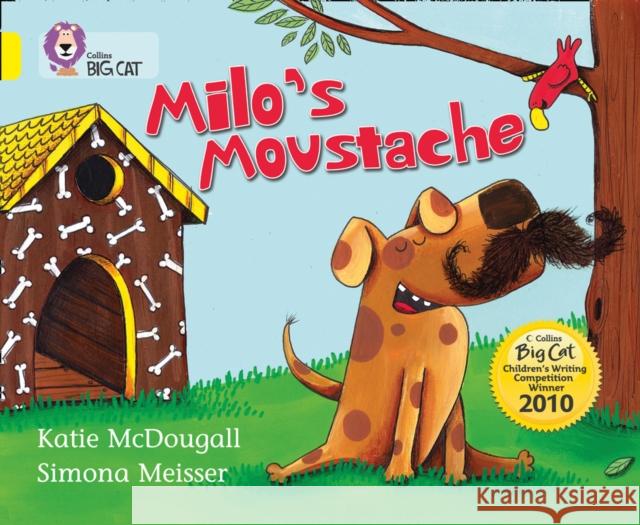 Milo’s Moustache: Band 03/Yellow Katie McDougall 9780007378128 HarperCollins Publishers