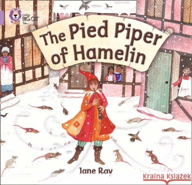 The Pied Piper of Hamelin: Band 00/Lilac Jane Ray 9780007412730 HarperCollins Publishers