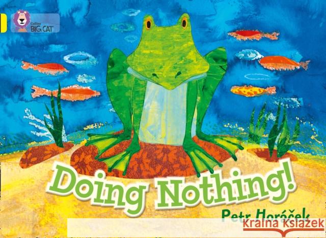 Doing Nothing: Band 03/Yellow Petr Horacek 9780007412938 HarperCollins Publishers