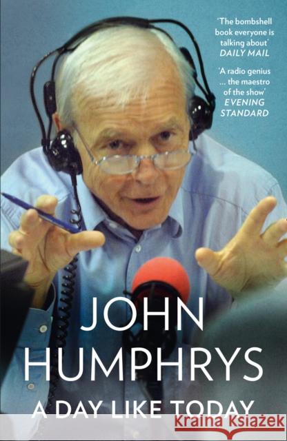 A Day Like Today: Memoirs John Humphrys 9780007415588 HarperCollins Publishers