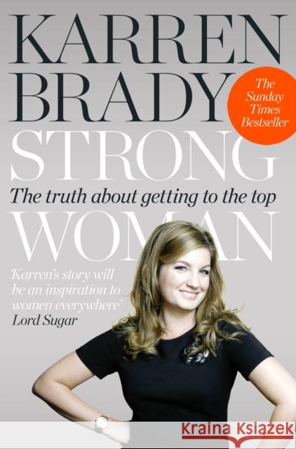 Strong Woman: The Truth About Getting to the Top Karren Brady 9780007416141 HarperCollins Publishers