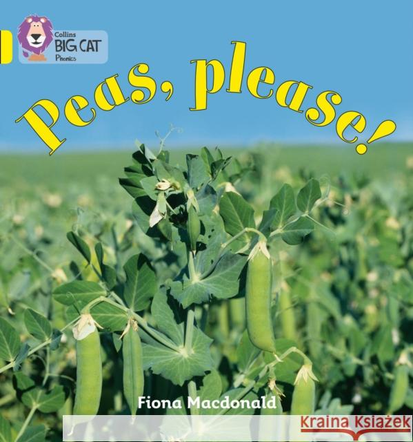 Peas Please!: Band 03/Yellow Fiona Macdonald 9780007422043