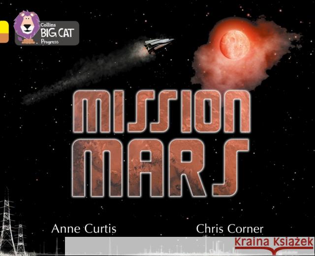 Mission Mars: Band 03 Yellow/Band 12 Copper Anne Curtis 9780007428717 HarperCollins Publishers