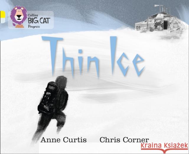 Thin Ice: Band 03 Yellow/Band 17 Diamond Anne Curtis 9780007428779 HarperCollins Publishers