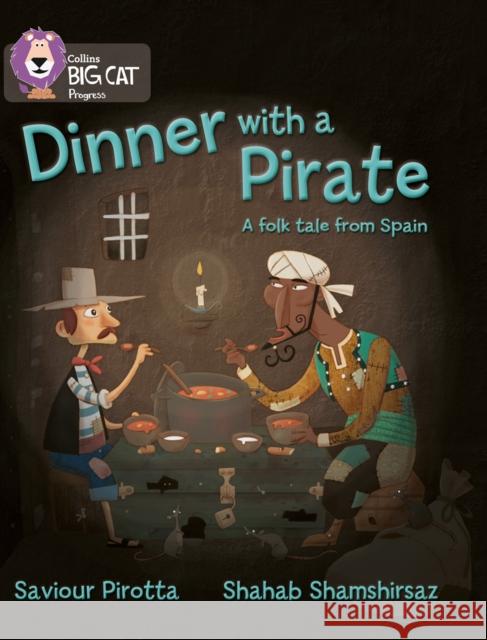 Dinner with a Pirate: Band 04 Blue/Band 14 Ruby Pirotta, Saviour 9780007428816 HarperCollins Publishers