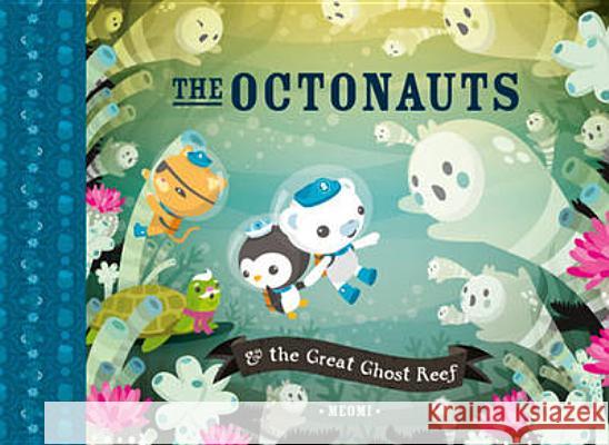 The Octonauts and the Great Ghost Reef  Meomi 9780007431878