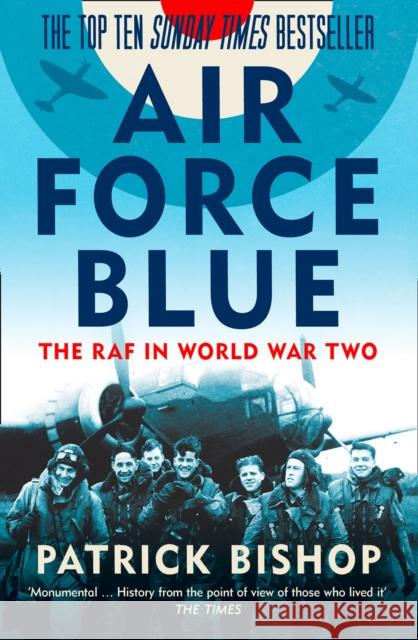 Air Force Blue: The RAF in World War Two Patrick Bishop 9780007433155 William Collins