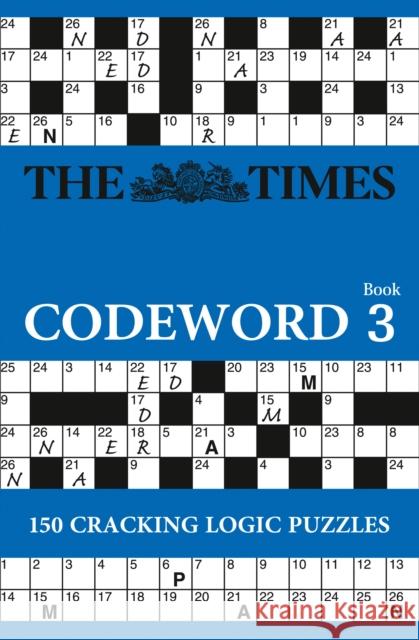 The Times Codeword 3: 150 Cracking Logic Puzzles The Times Mind Games 9780007437962