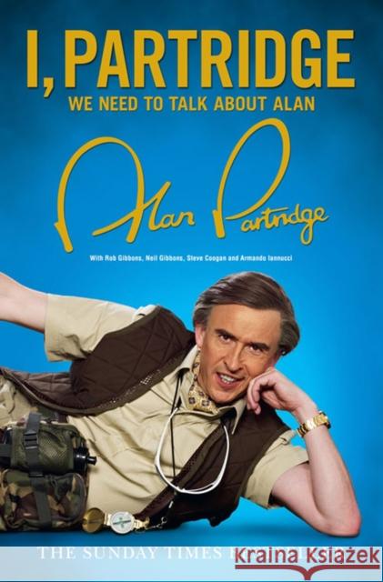 I, Partridge: We Need To Talk About Alan Alan Partridge 9780007449187