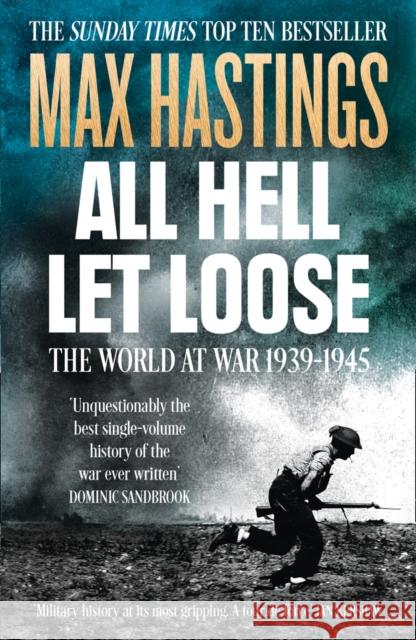 All Hell Let Loose: The World at War 1939-1945 Max Hastings 9780007450725 HarperCollins Publishers