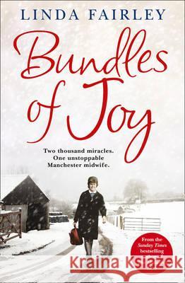 Bundles of Joy : Two Thousand Miracles. One Unstoppable Manchester Midwife Linda Fairley 9780007457144 0