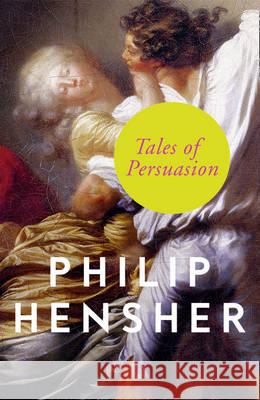 Tales Of Persuasion Hensher, Philip 9780007459650