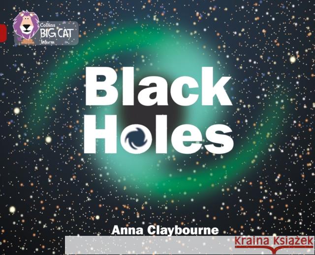 Black Holes: Band 14/Ruby Anna Claybourne 9780007465408 HarperCollins Publishers