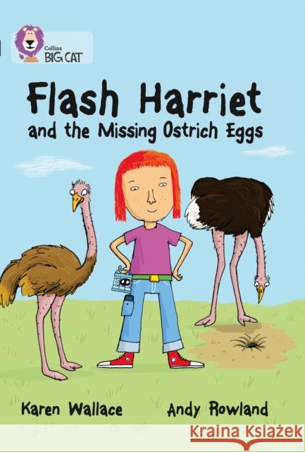 Flash Harriet and the Missing Ostrich Eggs: Band 14/Ruby Karen Wallace 9780007465439