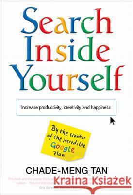 Search Inside Yourself : Increase Productivity, Creativity and Happiness Chade-Meng Tan 9780007467976 HARPER COLLINS PUBLISHERS