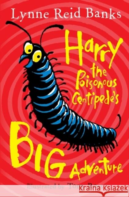 Harry the Poisonous Centipede’s Big Adventure Lynne Reid Banks 9780007476794 HarperCollins Publishers